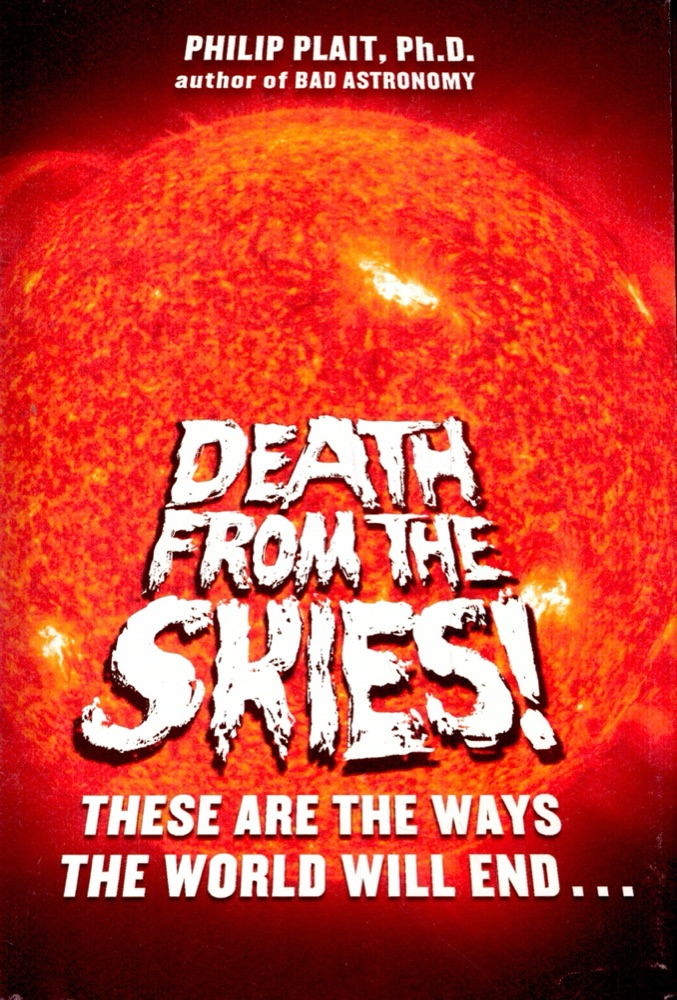 Death from the Skies!: These Are the Ways the World Will End...
