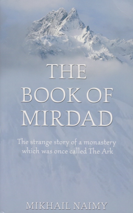 The Book of Mirdad: The Strange Story of a Monastery Which Was Once Called the Ark