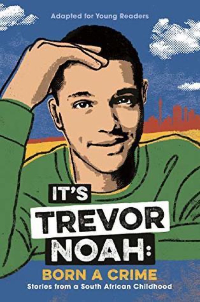 It's Trevor Noah: Born a Crime: Stories from a South African Childhood