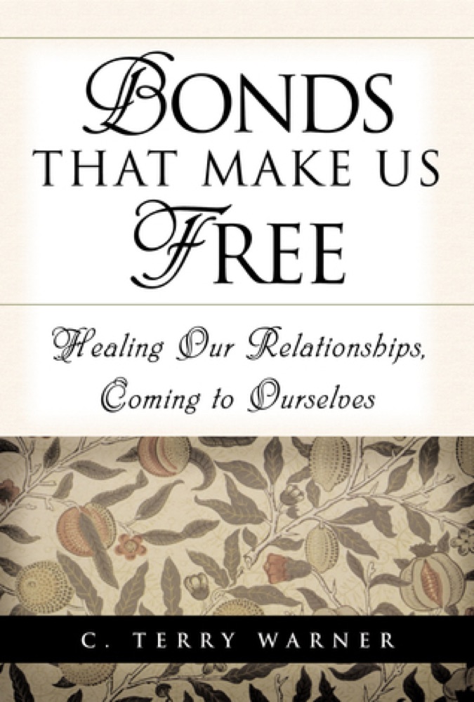 Bonds That Make Us Free: Healing Our Relationship, Coming to Ourselves