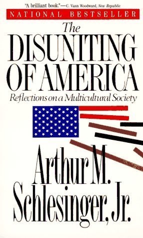 The Disuniting of America: Reflections on a Multicultural Society