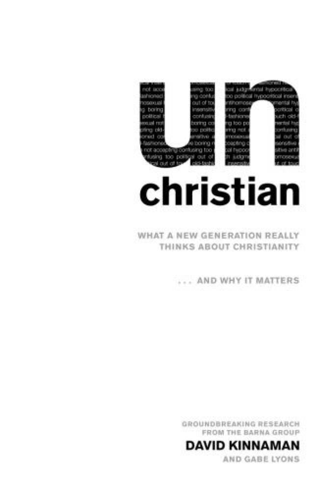unChristian: What a New Generation Really Thinks about Christianity... and Why It Matters