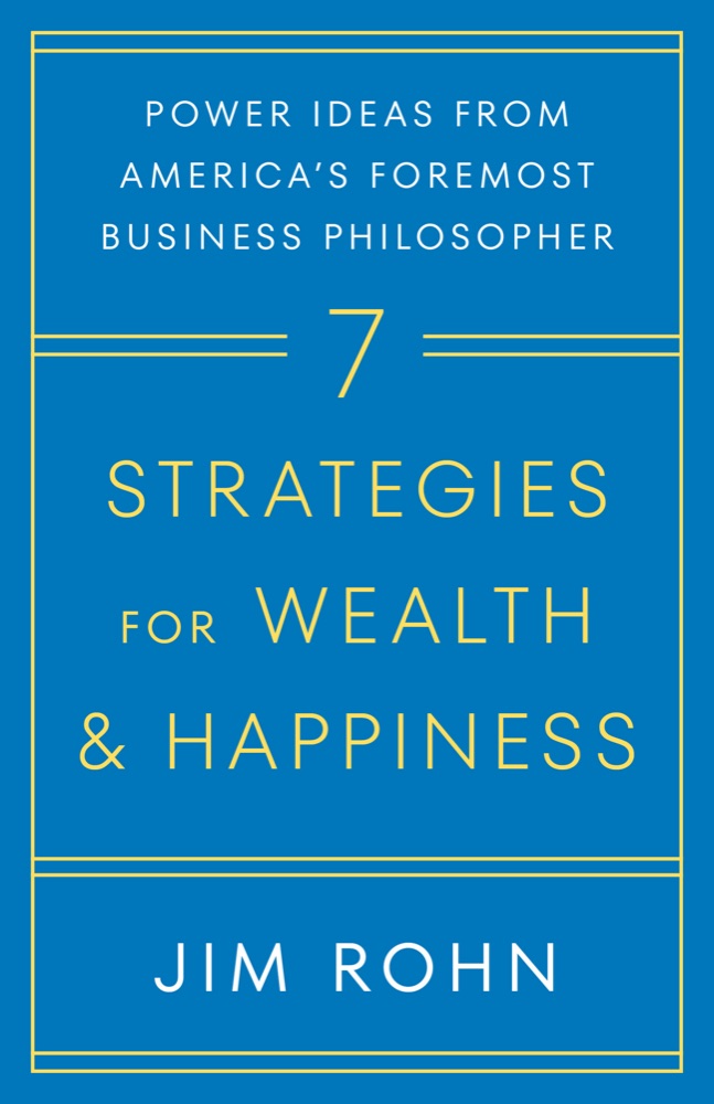 7 Strategies for Wealth & Happiness: Power Ideas from America's Foremost Business Philosopher