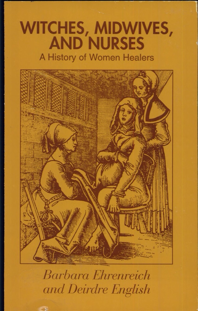 Witches, Midwives and Nurses: A History of Women Healers