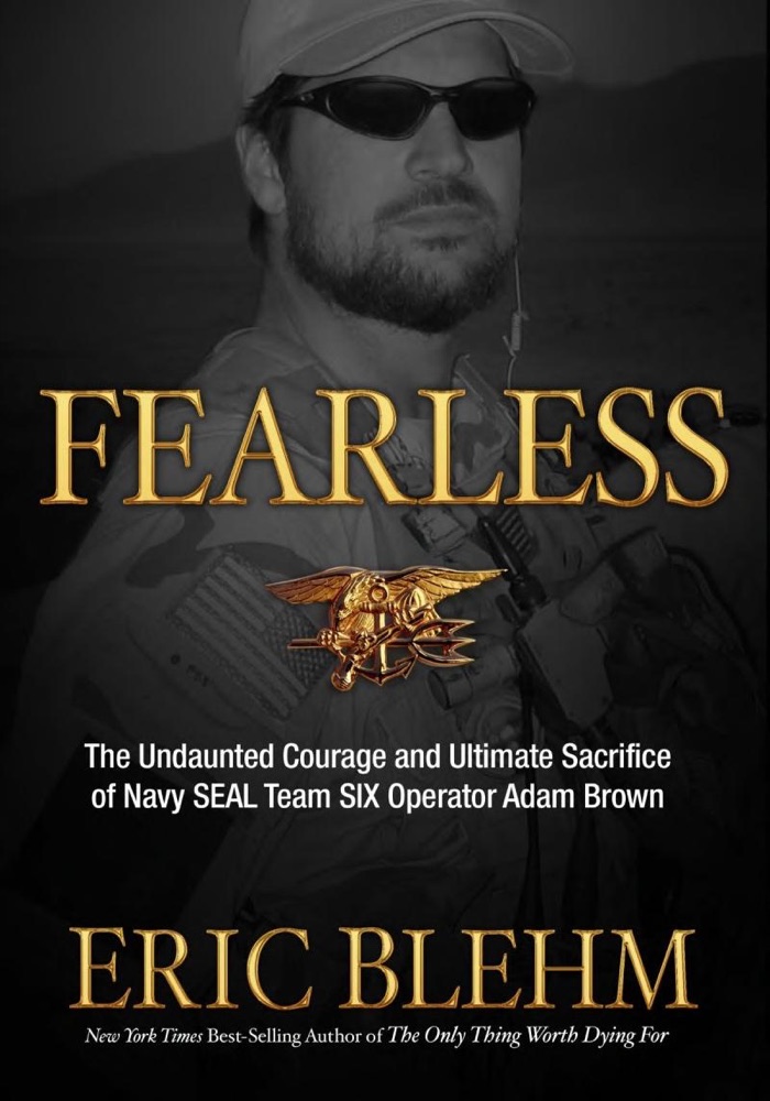 Fearless: The Undaunted Courage and Ultimate Sacrifice of Navy SEAL Team SIX Operator Adam Brown