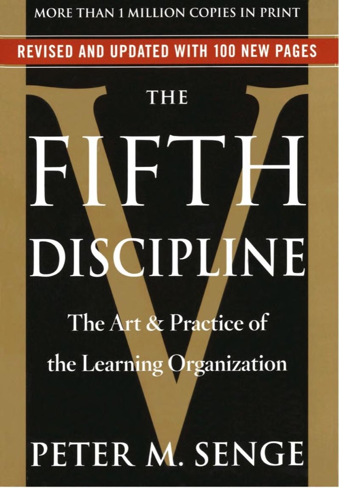 The Fifth Discipline: The Art & Practice of The Learning Organization