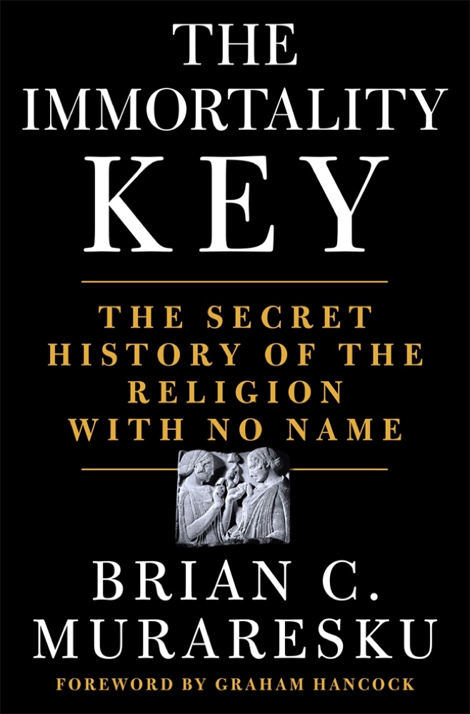 The Immortality Key: Uncovering the Secret History of the Religion with No Name