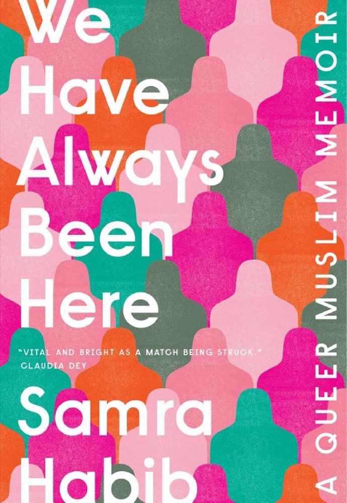 We Have Always Been Here: A Queer Muslim Memoir