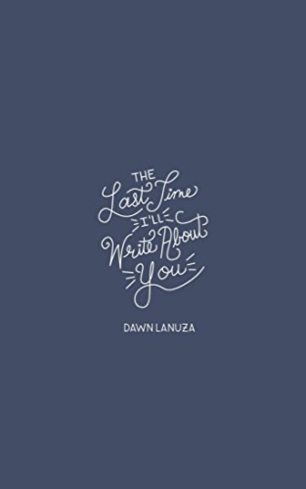 The Last Time I'll Write About You