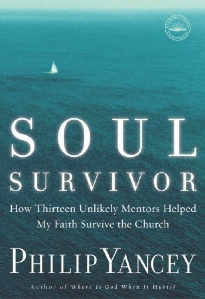 Soul Survivor: How Thirteen Unlikely Mentors Helped My Faith Survive the Church