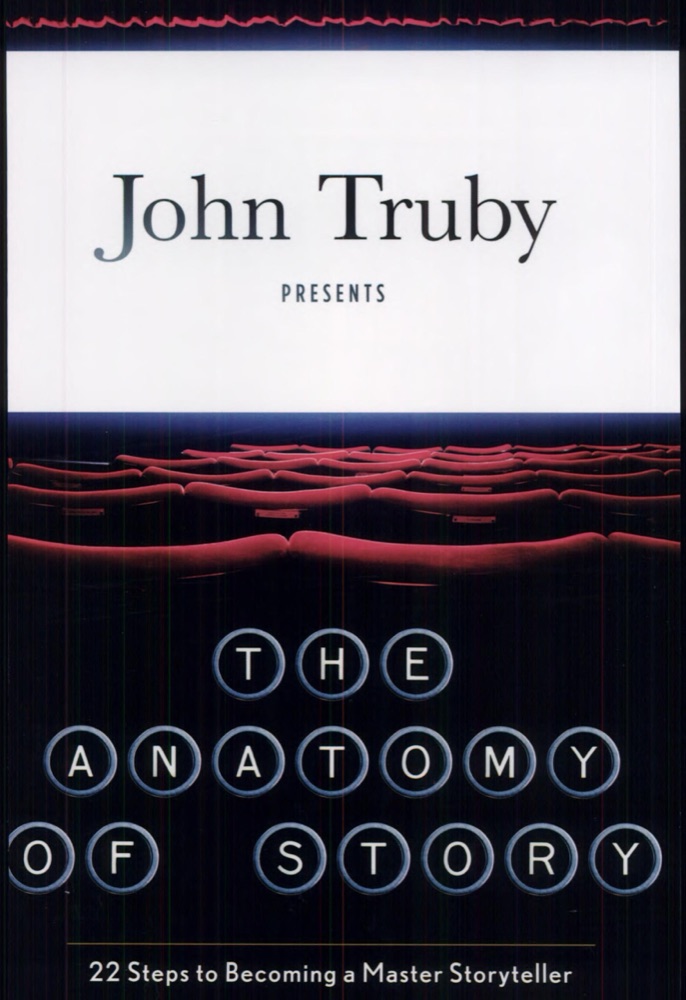 The Anatomy of Story: 22 Steps to Becoming a Master Storyteller