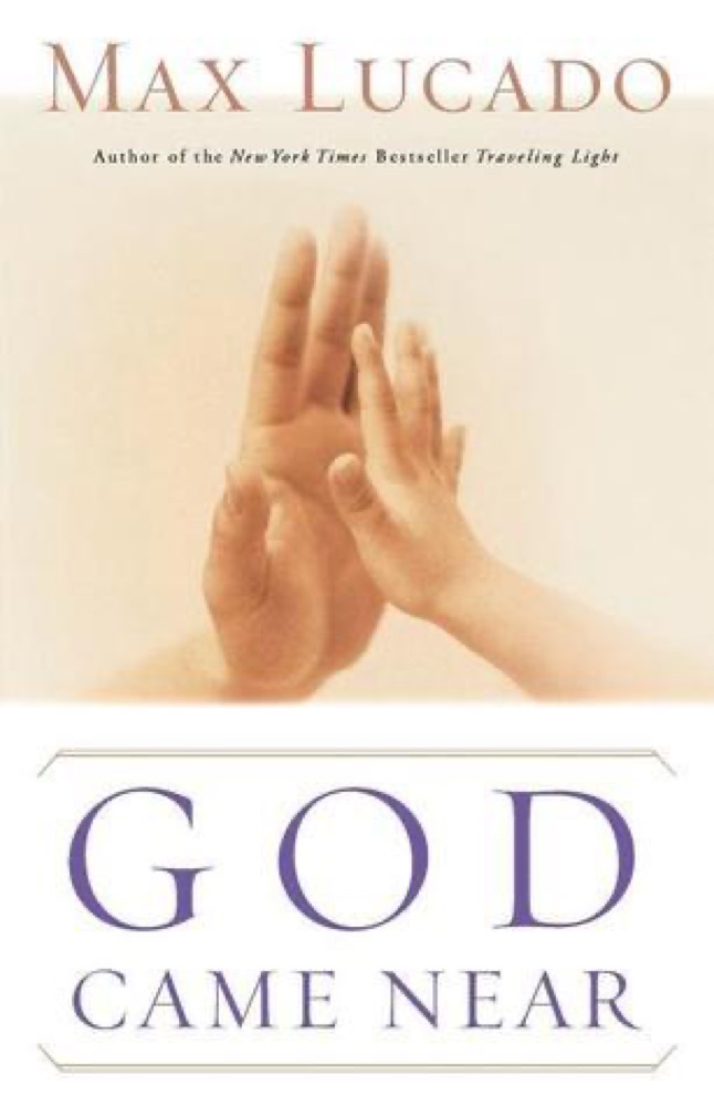 God Came Near: Experiencing the Life-Changing Power of Jesus' Incarnation