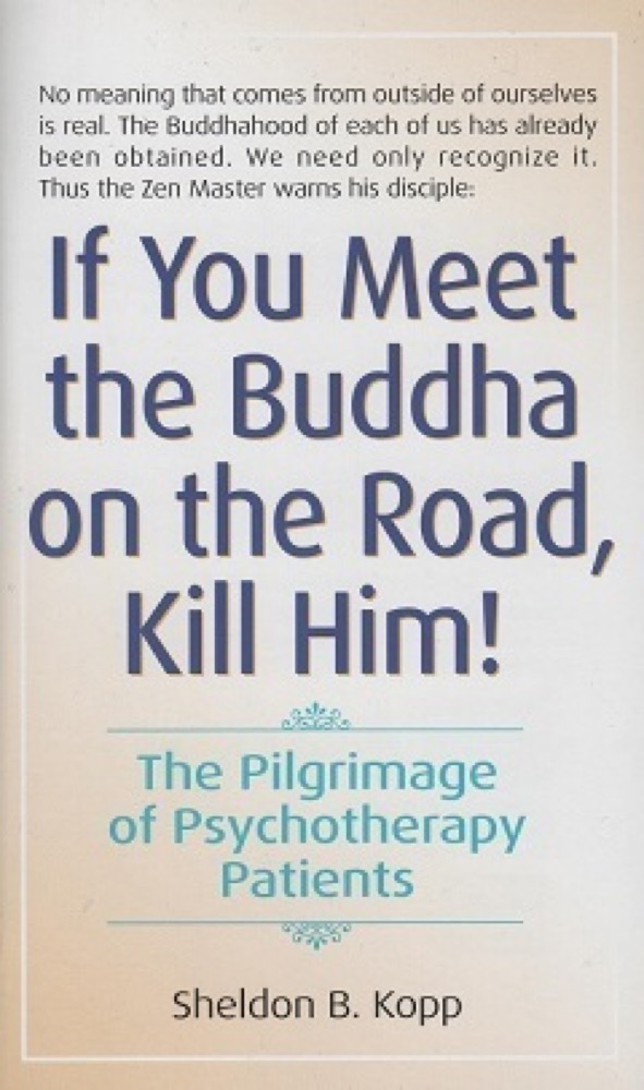 If You Meet the Buddha on the Road, Kill Him! The Pilgrimage of Psychotherapy Patients