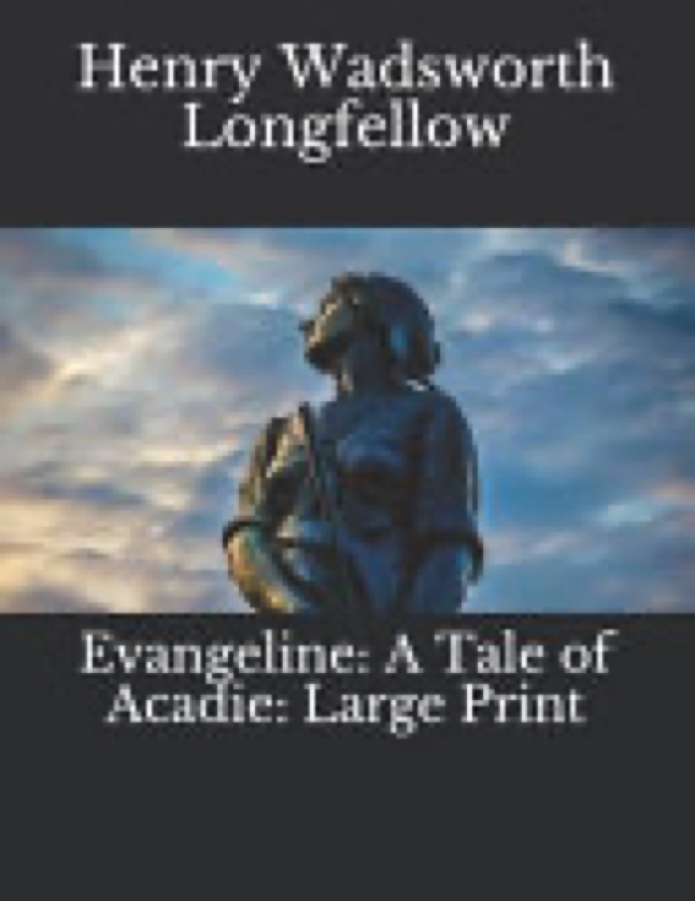 Evangeline: A Tale of Acadie