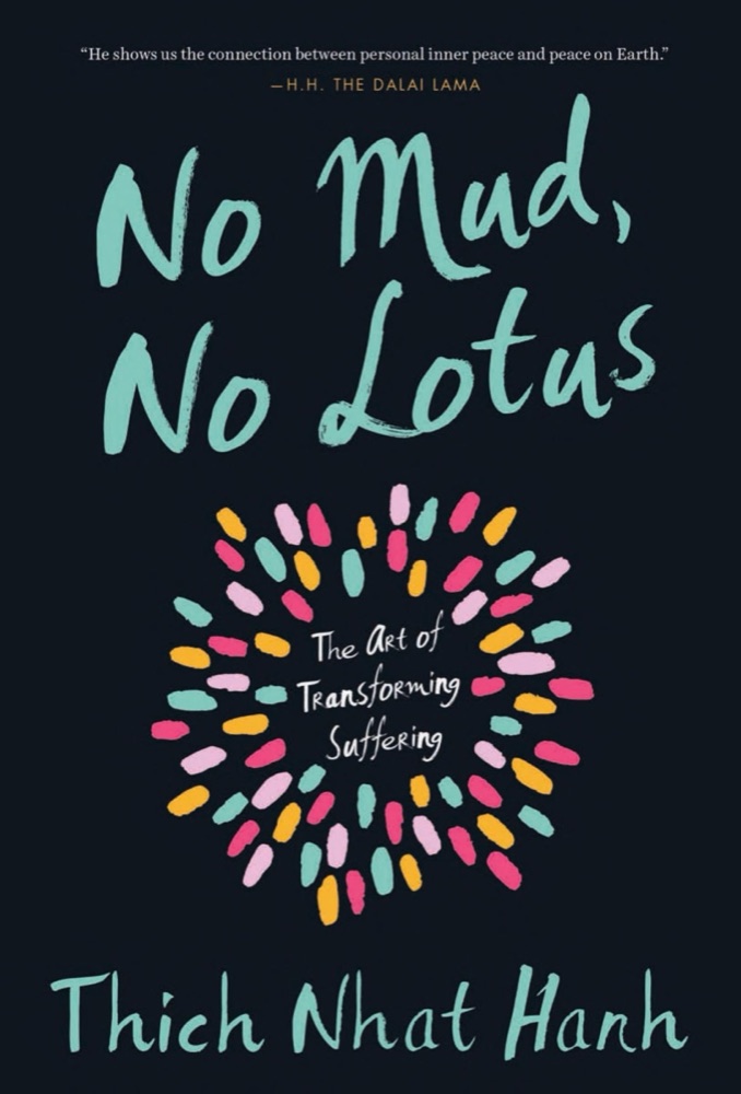 No Mud, No Lotus: The Art of Transforming Suffering