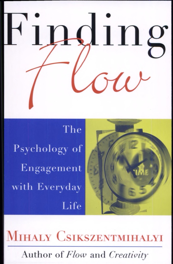 Finding Flow: The Psychology of Engagement with Everyday Life