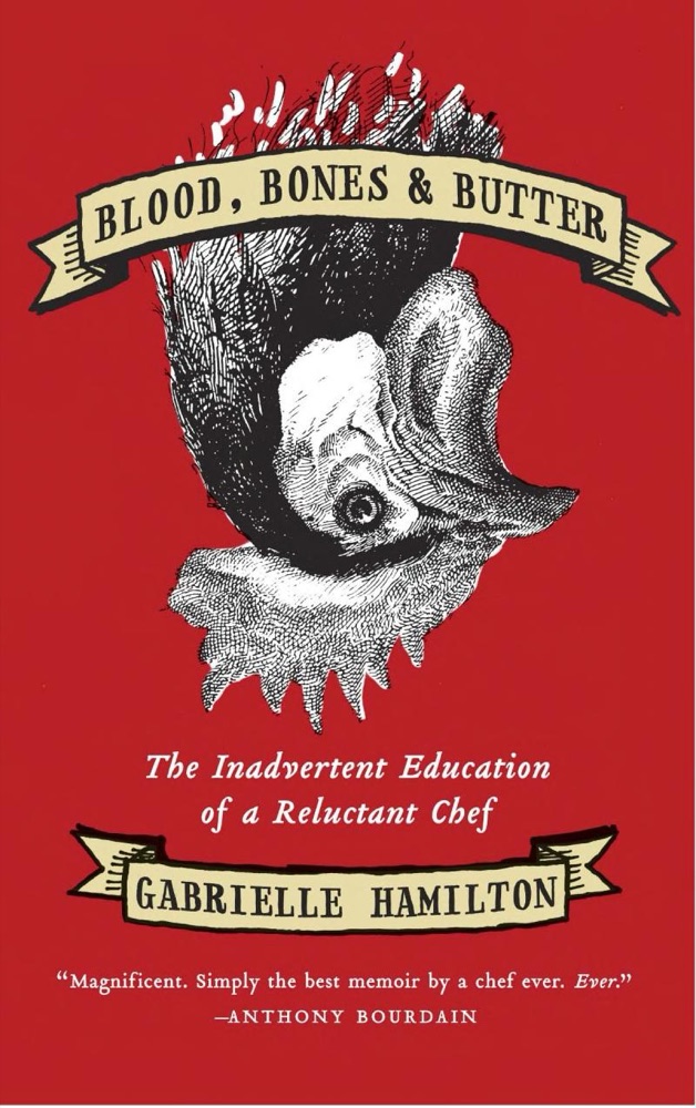Blood, Bones, and Butter: The Inadvertent Education of a Reluctant Chef