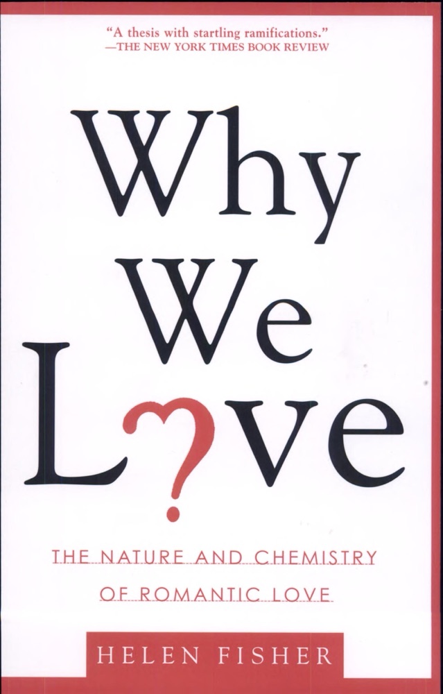 Why We Love: The Nature and Chemistry of Romantic Love