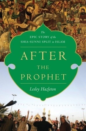 After the Prophet: The Epic Story of the Shia-Sunni Split