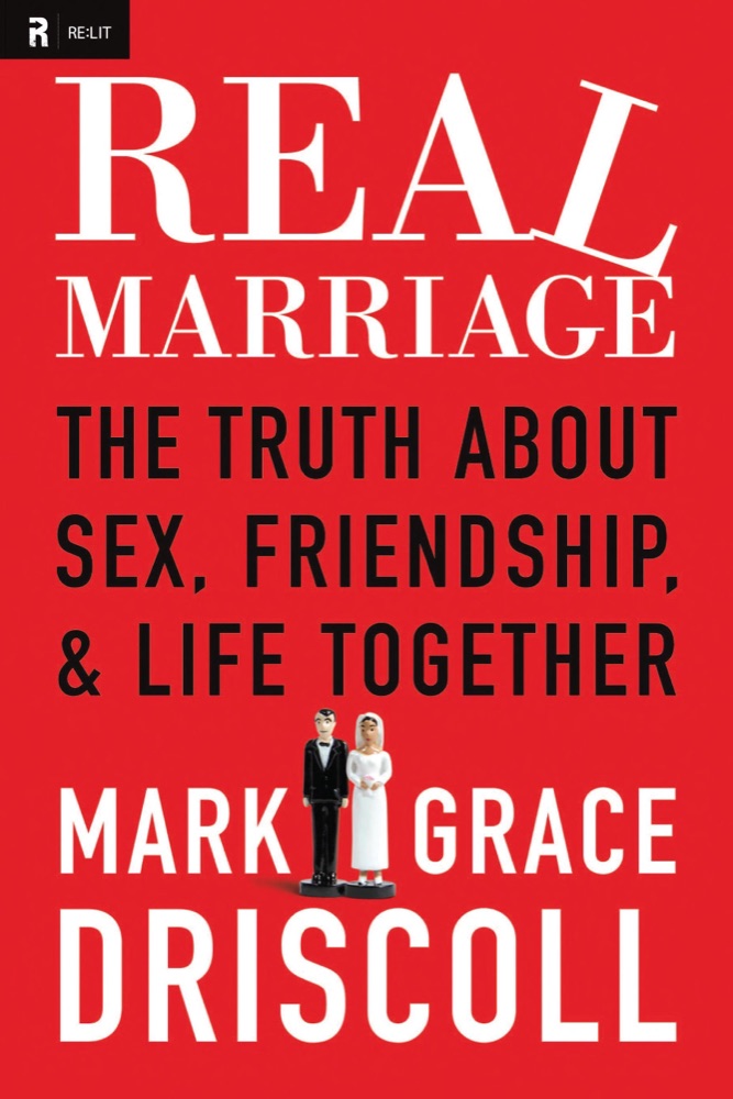 Real Marriage: The Truth About Sex, Friendship, & Life Together