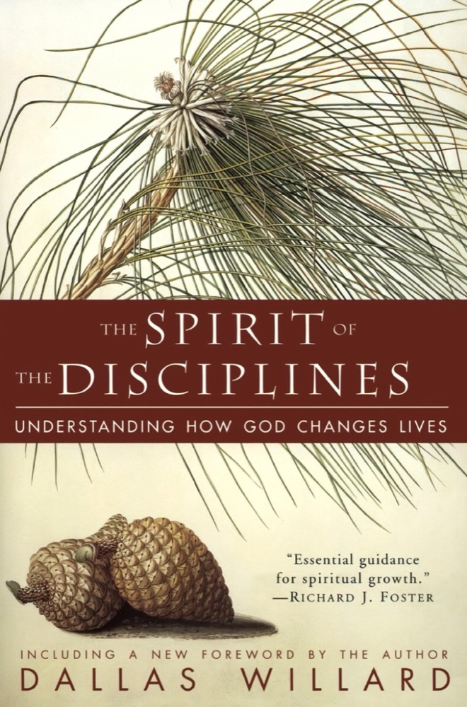 The Spirit of the Disciplines: Understanding How God Changes Lives