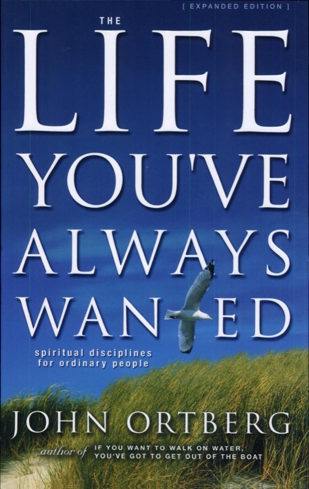 The Life You've Always Wanted: Spiritual Disciplines for Ordinary People