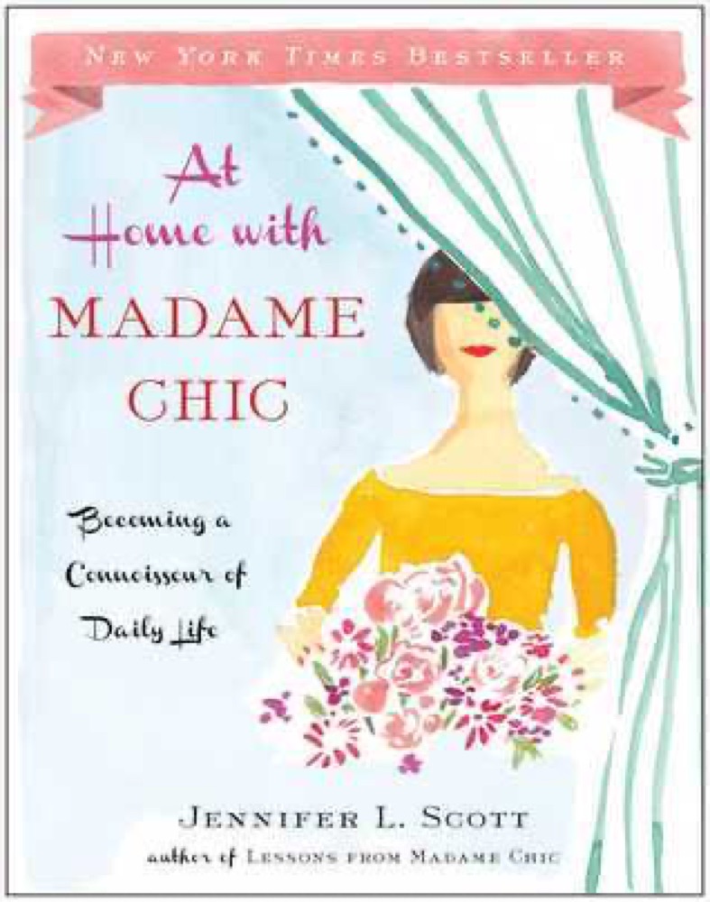 At Home with Madame Chic: Becoming a Connoisseur of Daily Life