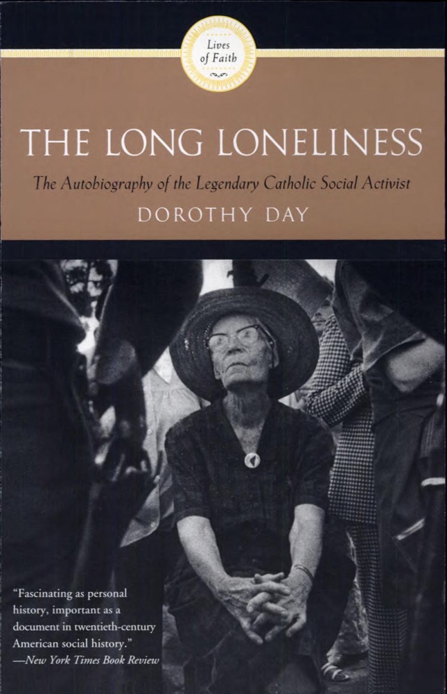 The Long Loneliness: The Autobiography of the Legendary Catholic Social Activist ― A Memoir about the Worker Movement and Spiritual Conversion