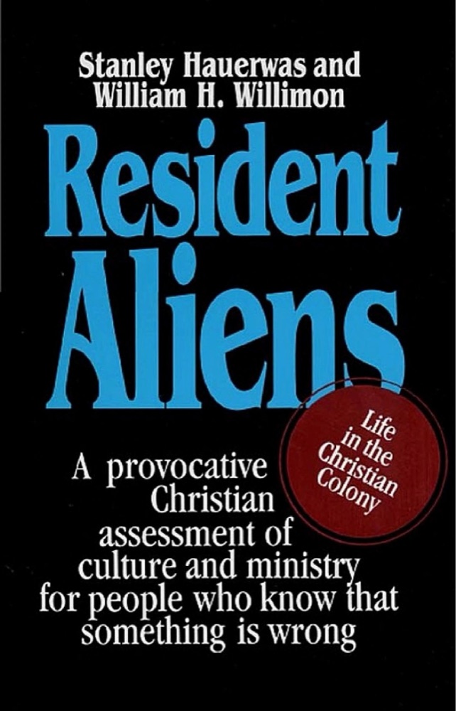 Resident Aliens: Life in the Christian Colony