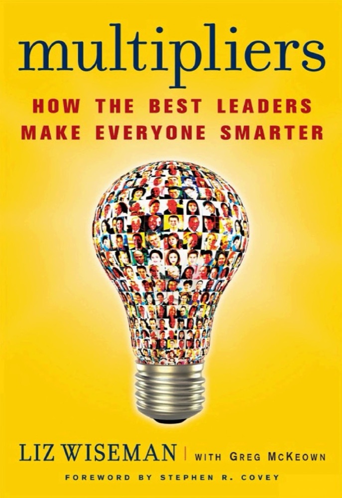 Multipliers: How the Best Leaders Make Everyone Smarter
