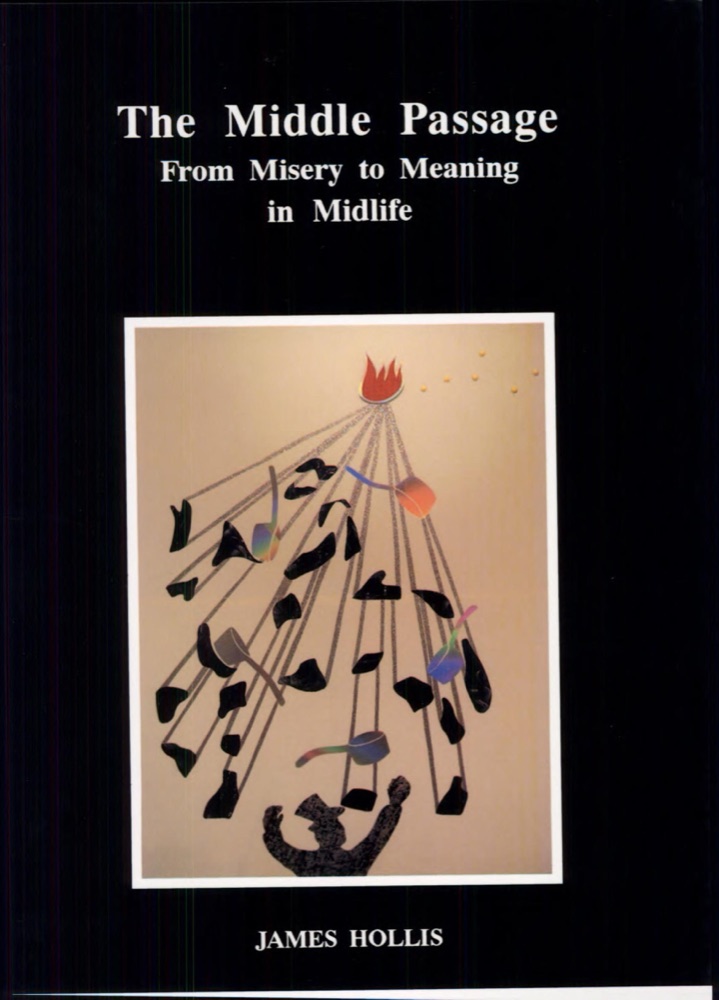 The Middle Passage: From Misery to Meaning in Midlife