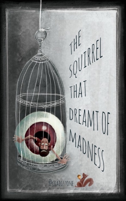 The Squirrel that Dreamt of Madness