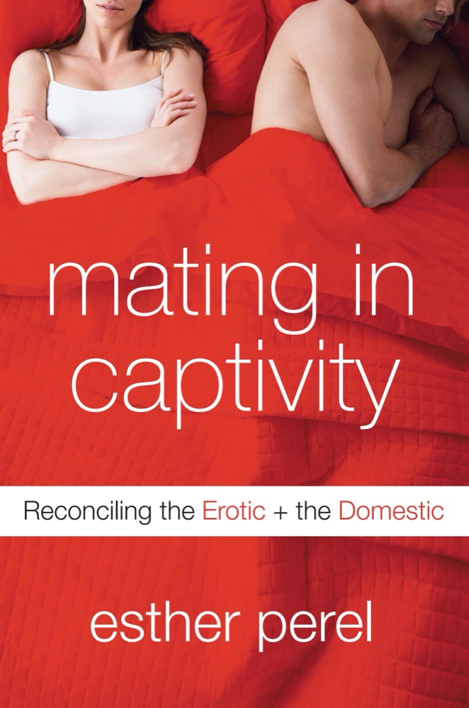 Mating in Captivity: Reconciling the Erotic and the Domestic