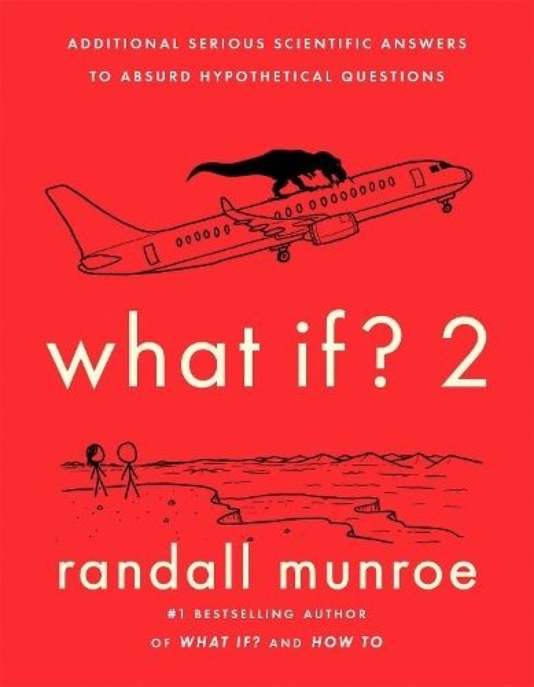 What If?: Serious Scientific Answers to Absurd Hypothetical Questions