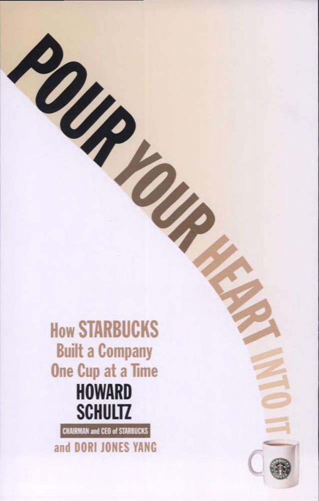 Pour Your Heart Into It: How Starbucks Built a Company One Cup at a Time