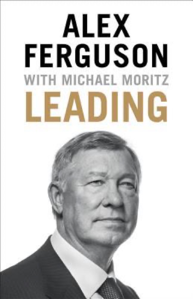 Leading: Learning from Life and My Years at Manchester United