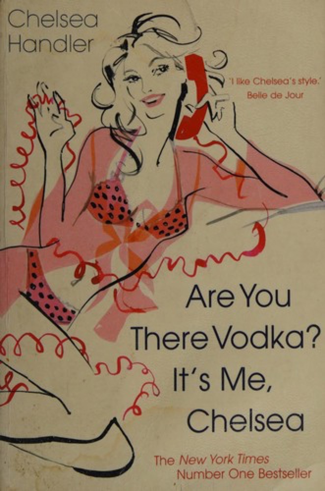 Are You There, Vodka? It's Me, Chelsea