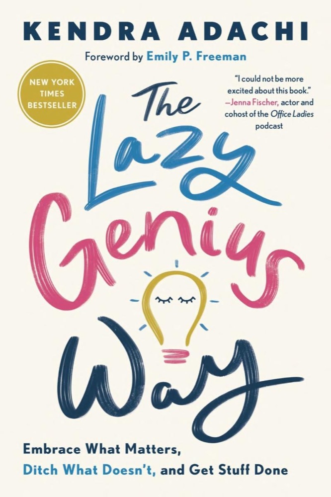 The Lazy Genius Way: Embrace What Matters, Ditch What Doesn't, and Get Stuff Done