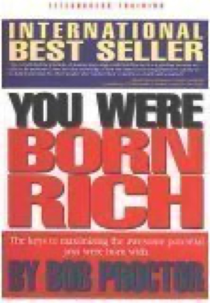 You Were Born Rich: Now You Can Discover And Develop Those Riches