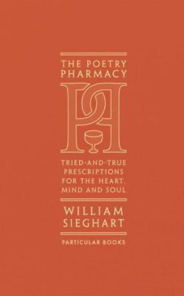 The Poetry Pharmacy: Tried-and-True Prescriptions for the Mind, Heart and Soul