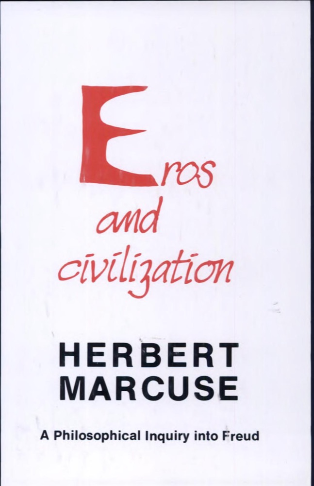 Eros and Civilization: A Philosophical Inquiry into Freud