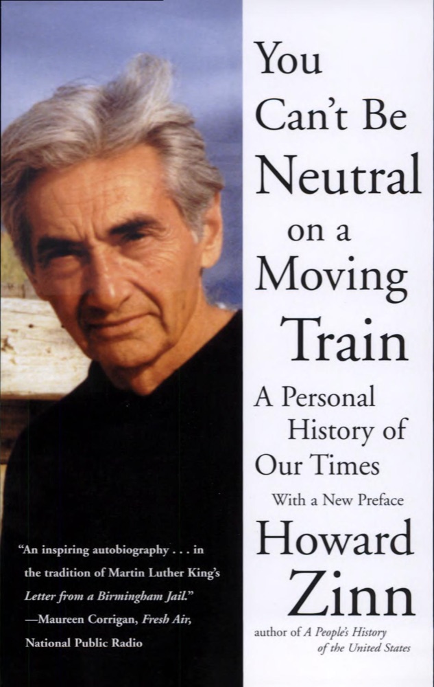 You Can't Be Neutral on a Moving Train: A Personal History of Our Times