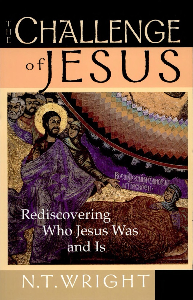 The Challenge of Jesus: Rediscovering Who Jesus Was & Is