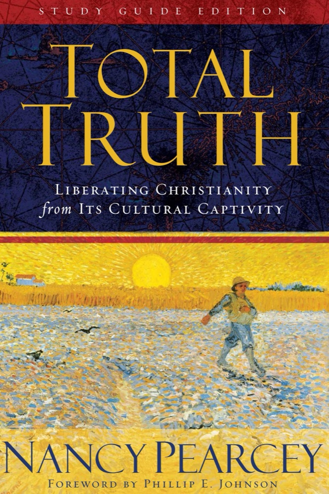 Total Truth: Liberating Christianity from its Cultural Captivity