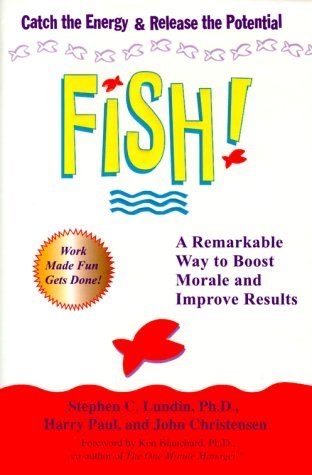 Fish!: A Remarkable Way to Boost Morale and Improve Results