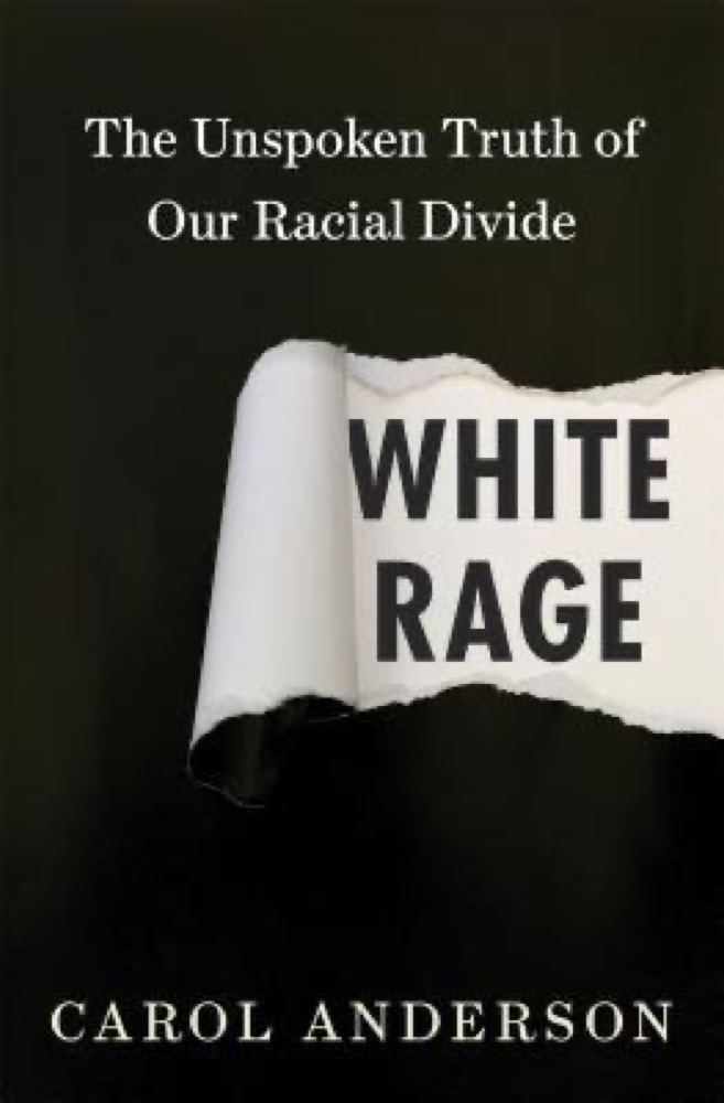 White Rage: The Unspoken Truth of Our Racial Divide