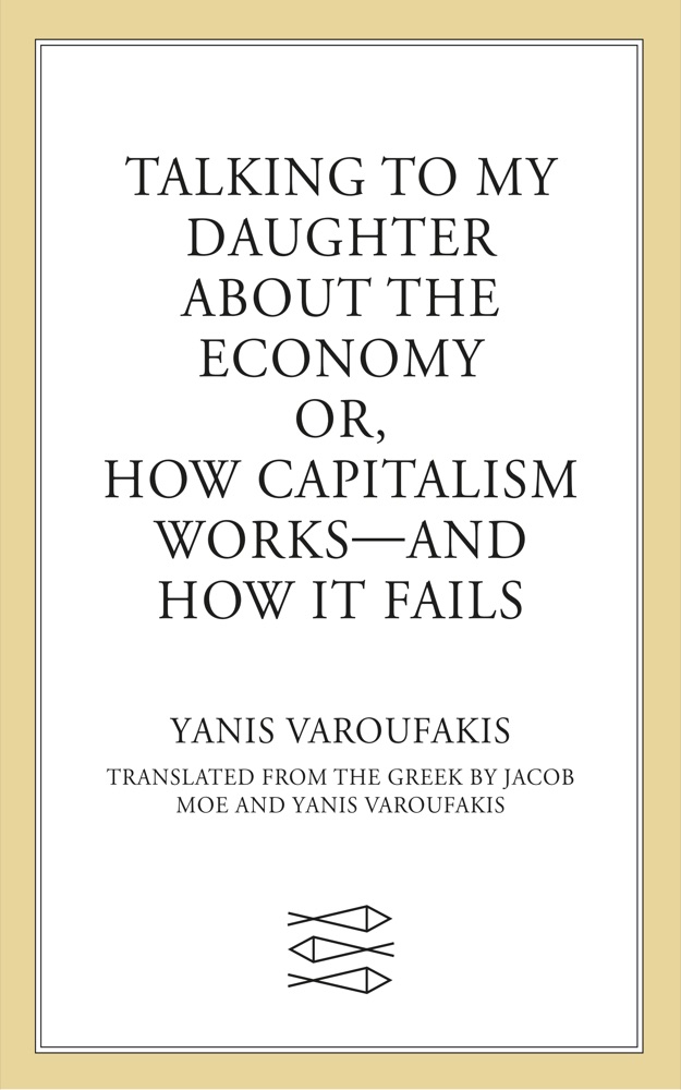 Talking to My Daughter About the Economy: or, How Capitalism Works—and How It Fails