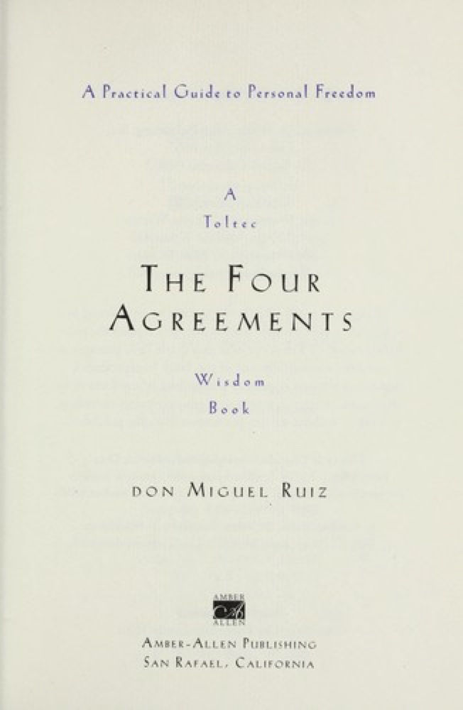 The Four Agreements: A Practical Guide to Personal Freedom
