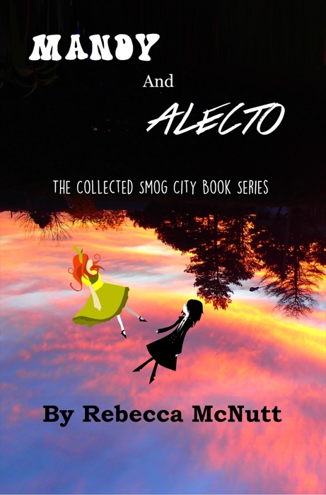 Mandy and Alecto: The Collected Smog City Book Series
