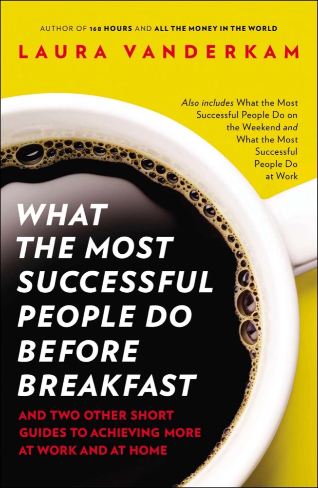 What the Most Successful People Do Before Breakfast: A Short Guide to Making Over Your Mornings--and Life